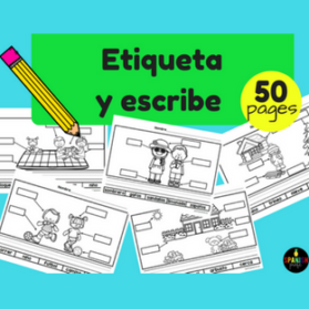 Escribe y Etiqueta (Labeling and Writing in Spanish)